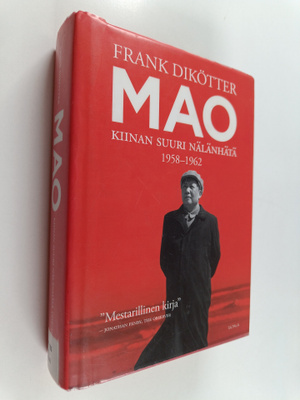 Frank Dikötter : Mao : Kiinan suuri nälänhätä 1958-1962