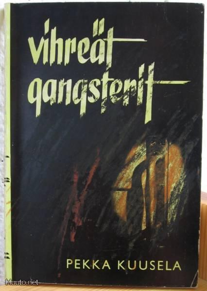 Pekka Kuusela: Vihreät gangsterit, Sanan tie -61. 169 s. Nid