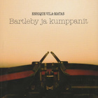 Enrique Vila-Matas: Bartleby ja kumppanit - pikkukuva 1
