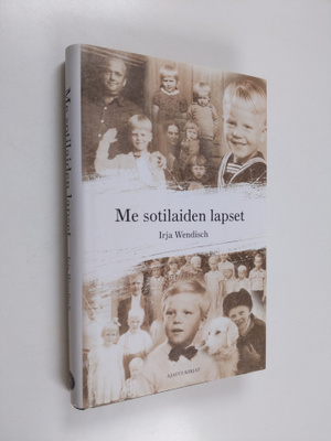 Irja Wendisch : Me sotilaiden lapset