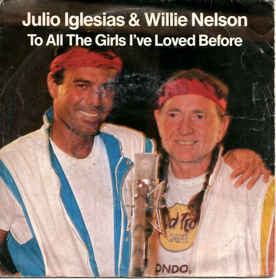 JULIO IGLESIAS & WILLIE NELSON: To All The Girls I've 7"kk