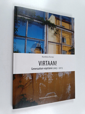 Karoliina Kuvaja : Virtaan! : Generaattori-näyttämö 2003-...