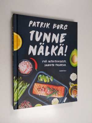 Patrik Borg : Tunne nälkä! : syö intuitiivisesti, saavuta...
