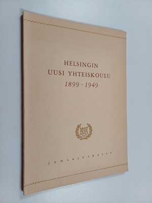 Helsingin uusi yhteiskoulu 1899-1949 : juhlajulkaisu
