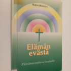 Kirsti (toim.) Koivula : Elämän evästä : päivänavauksia k... - pikkukuva 1