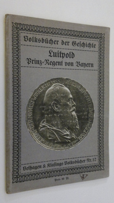 Arthur Achleitner : Luitpold - Prinz-Regent von Bayern