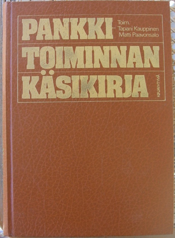 Pankkitoiminnan käsikirja, Kirjayhtymä 1981. 4p. 297 s.