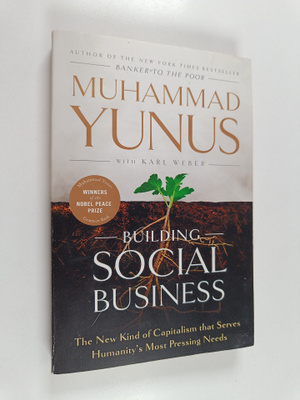 Muhammad Yunus : Building social business : the new kind ...