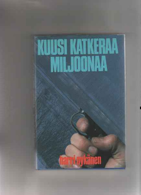 Nykänen,Harri: Kuusi katkeraa miljoonaa,WSOY 1986,skp.,hieno