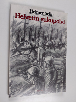 Helmer Selin : Helvetin sukupolvi : runomuotoisia sotaker...