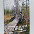 Erkki Jokela : Työtä ja elämää Lapissa 1950-1960-luvuilla - pikkukuva 1