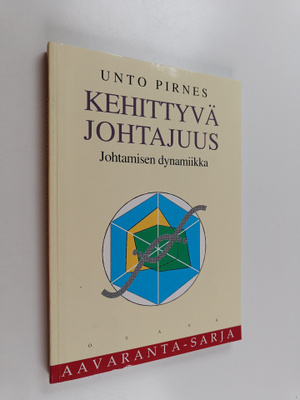 Unto Pirnes : Kehittyvä johtajuus : johtamisen dynamiikka
