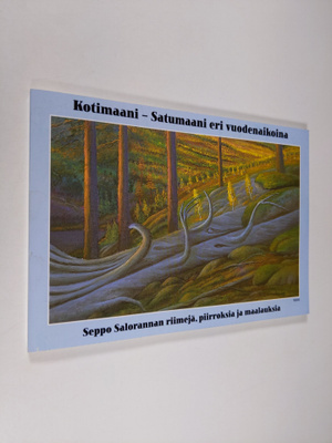 Kotimaani - satumaani eri vuodenaikoina : Seppo Saloranna...