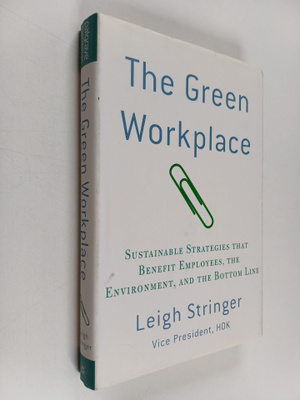 Leigh Stringer : The green workplace : sustainable strate...