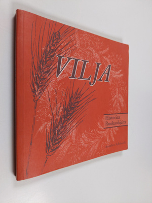Annelies Schöneck : Vilja - historiaa ja ruokaohjeita