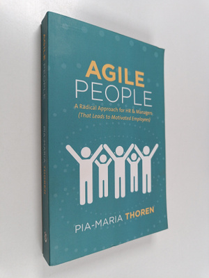 Pia-Maria Thoren : Agile people : a radical approach for ...