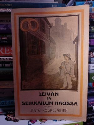 Aatu Koskelainen : Leivän ja Seikkailun haussa ( SIS POSTIKU