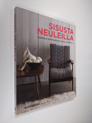 Ruth Cross : Sisusta neuleilla : moderneja sisustusneulei...