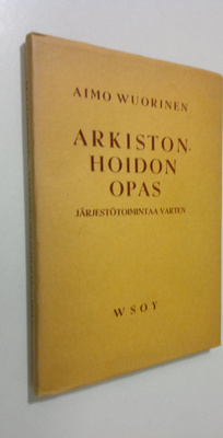 Aimo Wuorinen : Arkistonhoidon opas järjestötoimintaa varten
