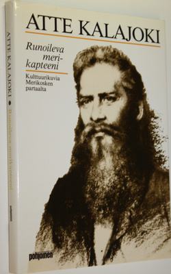 Atte Kalajoki : Runoileva merikapteeni : kulttuurikuvia M...