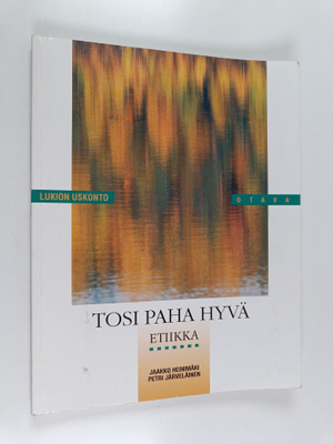 Jaakko ym. Heinimäki : Lukion uskonto Tosi paha hyvä : et...
