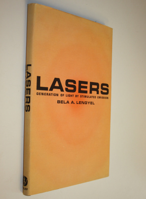 Bela A. Lengyel : Lasers : Generation of Light by Stimula...