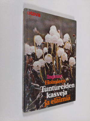 Ingmar Holmåsen : Tuntureiden kasveja ja eläimiä