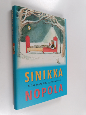 Sinikka Nopola : Miksi emme totu pystyasentoon ja muita k...