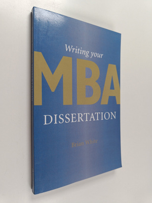 Brian White : Writing your MBA dissertation