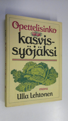 Ulla Lehtonen : Opettelisinko kasvissyöjäksi