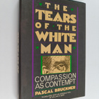 Pascal Bruckner : The tears of the white man : compassion... - pikkukuva 1