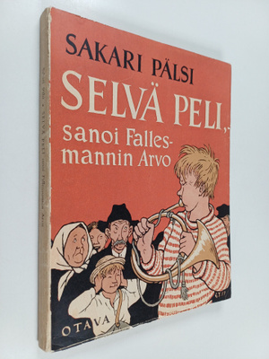 Sakari Pälsi : Selvä peli, sanoi fallesmannin Arvo (signe...
