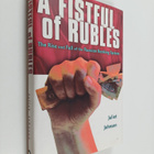 Juliet Johnson : A fistful of rubles : the rise and fall ... - pikkukuva 1