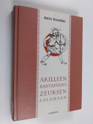 Arto Kivimäki : Akilleen kantapäästä Zeuksen salamaan