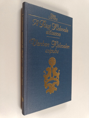 Elias Lönnrot : A regi Kalevala elöszava = Vanhan Kaleval...