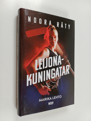 Marika Lehto : Noora Räty : leijonakuningatar
