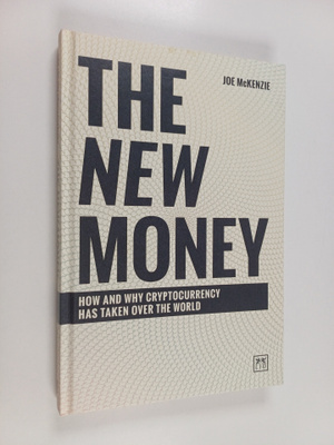 Joe McKenzie : The New Money - How and Why Cryptocurrency...