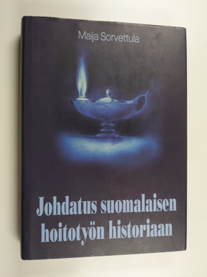 Maija Sorvettula : Johdatus suomalaisen hoitotyön historiaan