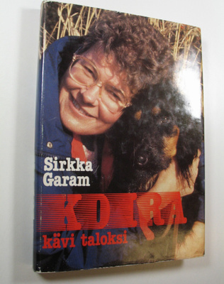 Sirkka Garam : Koira kävi taloksi