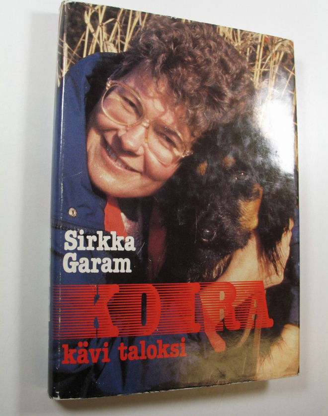 Sirkka Garam : Koira kävi taloksi