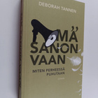 Deborah Tannen : Mä sanon vaan : miten perheessä puhutaan - pikkukuva 1