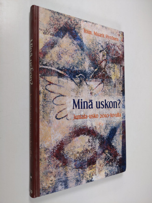 Maarit Hytönen : Minä uskon : Jumala-usko 2010-luvulla : ...
