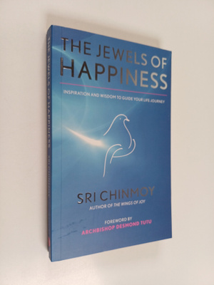 Sri Chinmoy : The jewels of happiness - Inspiration and w...