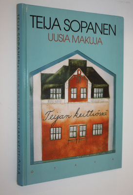 Teija Sopanen : Teijan keittiössä Uusia makuja