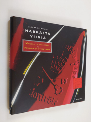 Jaakko Heinimäki ym. : Harrasta viiniä : makuja ja tarino...