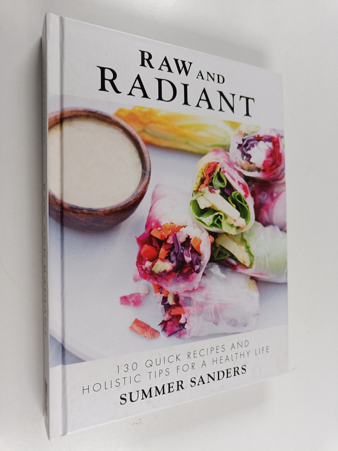 Summer Sanders : Raw and Radiant - 130 Quick Recipes and ...
