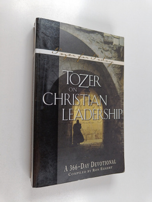 Aiden Wilson Tozer : Tozer on Christian Leadership - A 36...