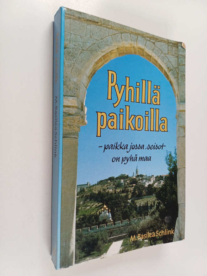 M. Basilea Schlink : Pyhillä paikoilla : paikka jossa sei...