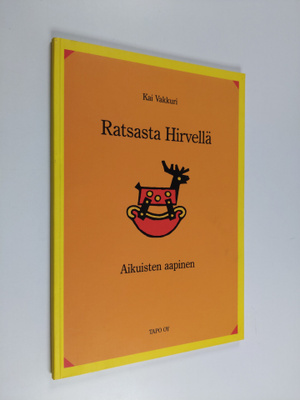 Kai Vakkuri : Ratsasta hirvellä : aikuisten aapinen (sign...
