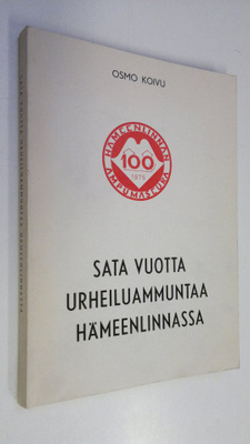 Osmo (toim.) Koivu : Sata vuotta urheiluammuntaa Hämeenli...
